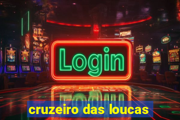 cruzeiro das loucas